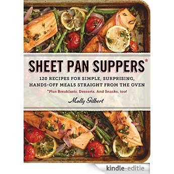 Sheet Pan Suppers: 120 Recipes for Simple, Surprising, Hands-Off Meals Straight from the Oven (English Edition) [Kindle-editie]