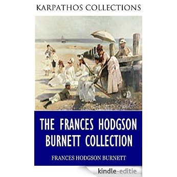 The Frances Hodgson Burnett Collection (English Edition) [Kindle-editie]