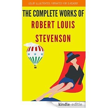 The Complete Works Of Robert Louis Stevenson: Color Illustrated, Formatted for E-Readers (Unabridged Version) (English Edition) [Kindle-editie]