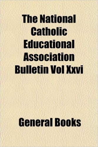 The National Catholic Educational Association Bulletin Vol XXVI baixar