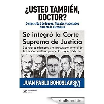 ¿Usted también, doctor? Complicidad de jueves, fiscales y abogados durante la dictadura (Singular) [Kindle-editie]