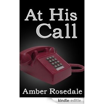 At His Call (Billionaire BDSM Erotic Romance) (English Edition) [Kindle-editie]