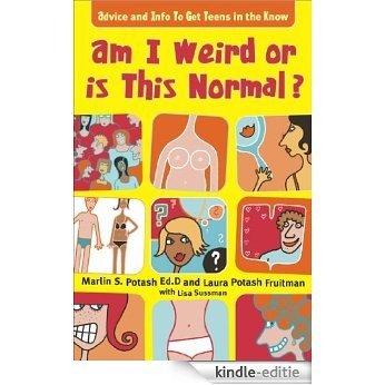 Am I Weird Or Is This Normal?: Advice and Info To Get Teens in the Know (English Edition) [Kindle-editie]