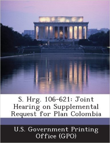 S. Hrg. 106-621: Joint Hearing on Supplemental Request for Plan Colombia baixar