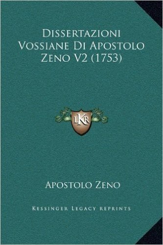 Dissertazioni Vossiane Di Apostolo Zeno V2 (1753)