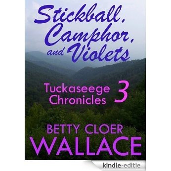 STICKBALL, CAMPHOR, AND VIOLETS: Tuckaseegee Chronicles 3 (The Tuckaseegee Chronicles) (English Edition) [Kindle-editie]