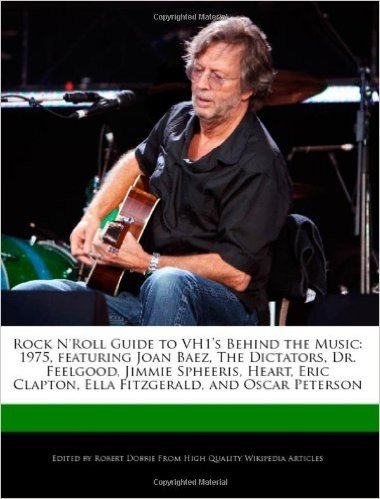 Rock N'Roll Guide to Vh1's Behind the Music: 1975, Featuring Joan Baez, the Dictators, Dr. Feelgood, Jimmie Spheeris, Heart, Eric Clapton, Ella Fitzge baixar