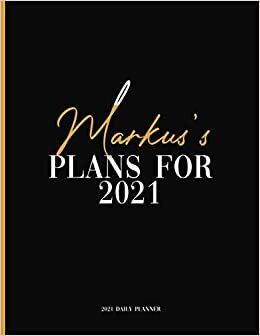 indir Markus&#39;s Plans For 2021: Daily Planner 2021, January 2021 to December 2021 Daily Planner and To do List, Dated One Year Daily Planner and Agenda ... Personalized Planner for Friends and Family