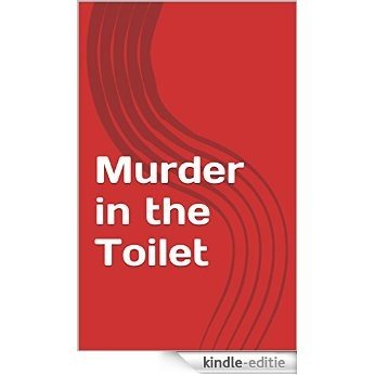 Murder in the Toilet (English Edition) [Kindle-editie]