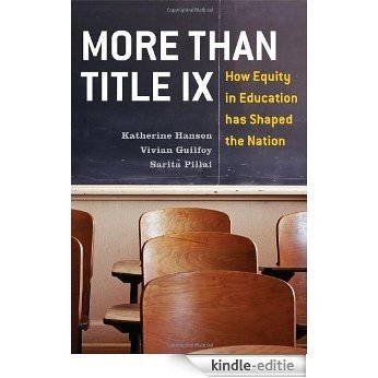 More Than Title IX: How Equity in Education has Shaped the Nation [Kindle-editie]