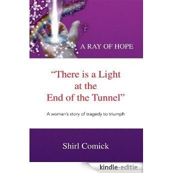 A Ray of Hope: "There is a Light at the End of the Tunnel" (English Edition) [Kindle-editie]