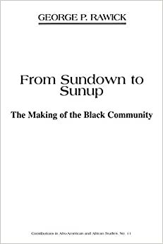 American Slave: From Sundown to Sunup - The Making of the Black Community v. 1: A Composite Autobiography (Contributions in Afro-American & African Studies)