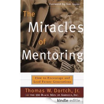 The Miracles of Mentoring: How to Encourage and Lead Future Generations [Kindle-editie]