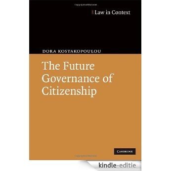 The Future Governance of Citizenship (Law in Context) [Kindle-editie]