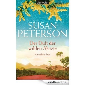 Der Duft der wilden Akazie: Australien-Saga (AUSTRALIEN-TRILOGIE 3) (German Edition) [Kindle-editie]