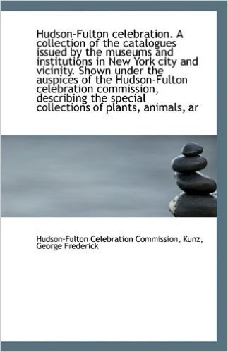Hudson-Fulton Celebration. a Collection of the Catalogues Issued by the Museums and Institutions in baixar