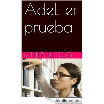 AdeL er prueba (Spanish Edition) [Kindle-editie]