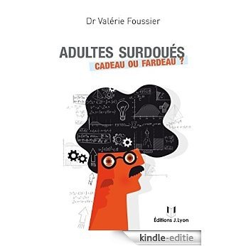 Adultes surdoués : Cadeau ou fardeau ? (French Edition) [Kindle-editie]
