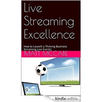 Live Streaming Excellence: How to Launch a Thriving Business Streaming Live Events! (English Edition) [Kindle-editie] beoordelingen