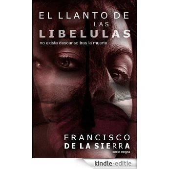 El Llanto de las Libélulas: No existe descanso tras la muerte (Spanish Edition) [Kindle-editie]