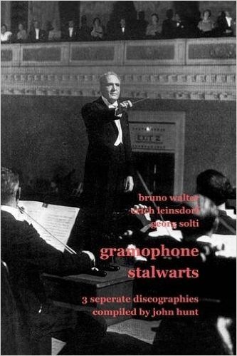 Gramophone Stalwarts. 3 Separate Discographies. Bruno Walter, Erich Leinsdorf, Georg Solti. [2001]. baixar