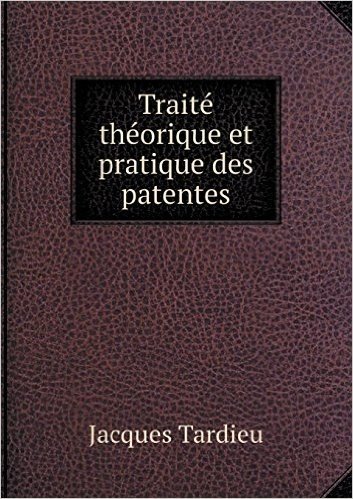 Traite Theorique Et Pratique Des Patentes