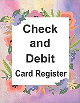 indir Check and Debit Card Register: Record and Tracker Log Book, Journal, Checking Account Transaction Credit Card, Debit Card Register (checkbook journal).