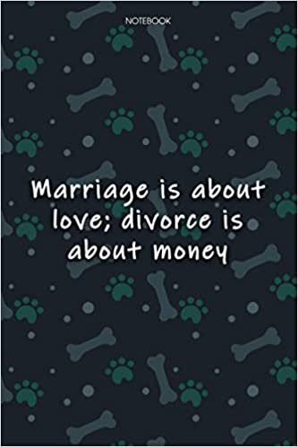 indir Lined Notebook Journal Cute Dog Cover Marriage is about love; divorce is about money: 6x9 inch, Monthly, Notebook Journal, Journal, Journal, Journal, Agenda, Over 100 Pages