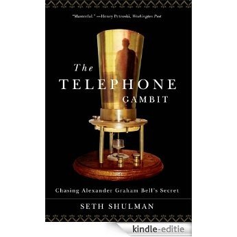 The Telephone Gambit: Chasing Alexander Graham Bell's Secret [Kindle-editie]