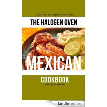 The Halogen Oven Mexican Cookbook (The Halogen Oven Cookbook 2) (English Edition) [Kindle-editie]
