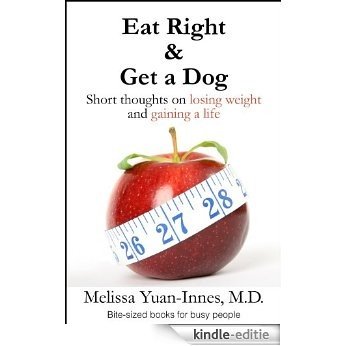Eat Right and Get a Dog: Short Thoughts on Losing Weight and Gaining a Life (Bite-sized books Book 2) (English Edition) [Kindle-editie] beoordelingen