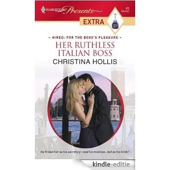 Her Ruthless Italian Boss (Hired: For the Boss's Pleasure) [Kindle-editie]