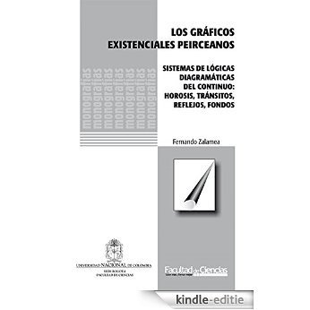 Los gráficos existenciales peirceanos. Sistemas de lógicas diagramáticas de continuo: hirosis, tránsitos, reflejos, fondos (Spanish Edition) [Kindle-editie]
