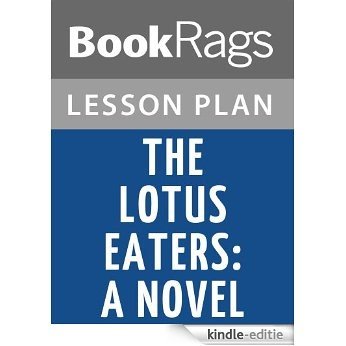 The Lotus Eaters: A Novel Lesson Plans (English Edition) [Kindle-editie]