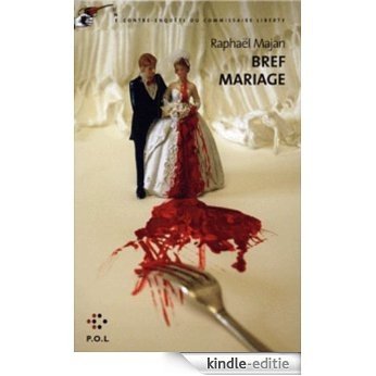 Bref mariage: Une contre-enquête du commissaire Liberty (P.O.L ar) [Kindle-editie]