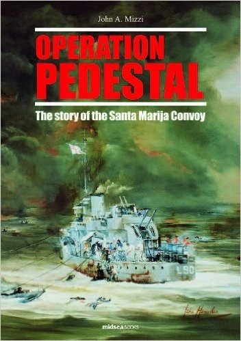 Operation Pedestal: The Story of the Santa Marija Convoy