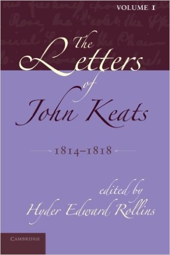 The Letters of John Keats: Volume 1, 1814 1818: 1814 1821
