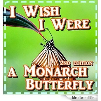 Books for Kids: I Wish I Were a Monarch Butterfly: A Story of Belinda The Butterfly: Children's Books with Fun Facts (Bedtime Stories for Kids Ages 3-8) ... Bedtime Stories Book 5) (English Edition) [Kindle-editie] beoordelingen