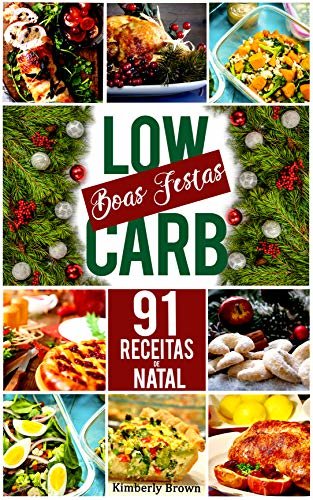 91 Receitas de Natal Low Carb: Curta o Natal sem sair da dieta!