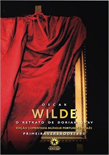 O retrato de Dorian Gray : The picture of Dorian Gray Edição comentada bilíngue português - inglês