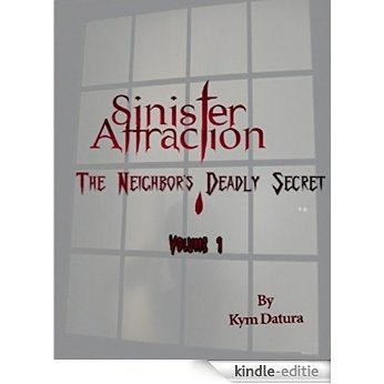 Sinister Attraction: The Neighbor's Deadly Secret Volume 1 [Kindle-editie]