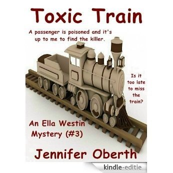Toxic Train (Ella Westin Mysteries Book 3) (English Edition) [Kindle-editie]