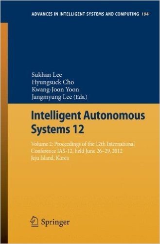 Intelligent Autonomous Systems 12: Volume 2 Proceedings of the 12th International Conference IAS-12, Held June 26-29, 2012, Jeju Island, Korea