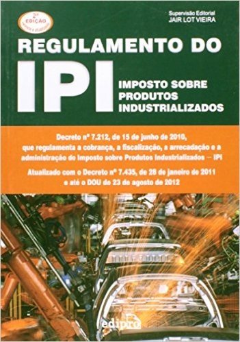 Regulamento Do Ipi. Impostos Sobre Produtos Industrializados
