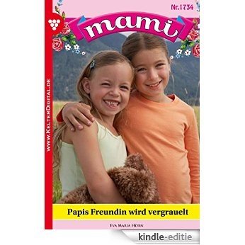 Mami 1734 - Familienroman: Papis Freundin wird vergrault (German Edition) [Kindle-editie]