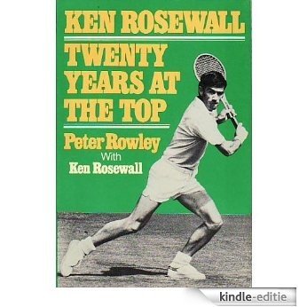 Ken Rosewall: Twenty Years at the Top (English Edition) [Kindle-editie]