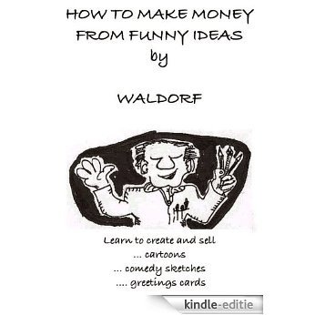 How to Make Tons of Money from Funny Ideas (English Edition) [Kindle-editie]