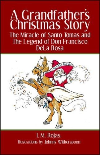 A Grandfather's Christmas Story: The Miracle of Santo Tomas and the Legend of Don Francisco Dela Rosa