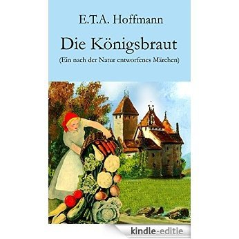 Die Königsbraut: Ein nach der Natur entworfenes Märchen [Kindle-editie] beoordelingen