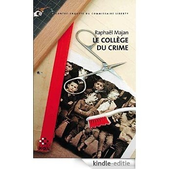 Le Collège du crime: Une contre-enquête du commissaire Liberty (P.O.L ar) [Kindle-editie]